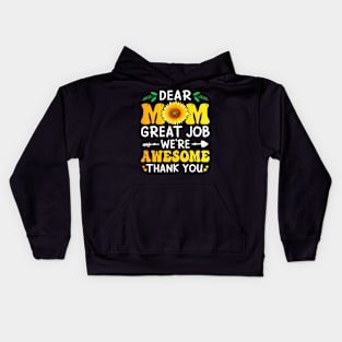 Dear Mom Great Job We're Thank Mother's day Floral Kids Hoodie